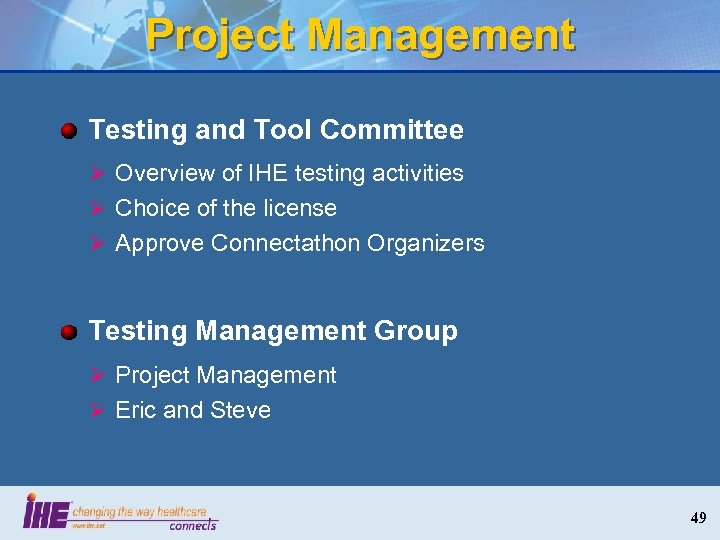 Project Management Testing and Tool Committee Ø Overview of IHE testing activities Ø Choice