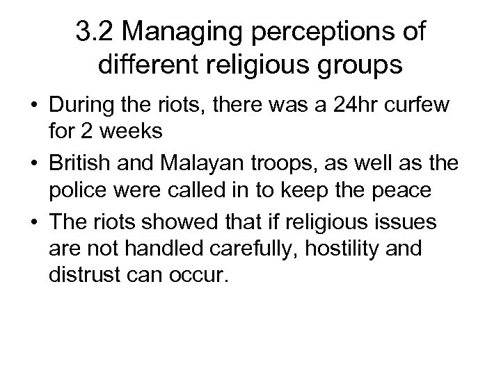 3. 2 Managing perceptions of different religious groups • During the riots, there was