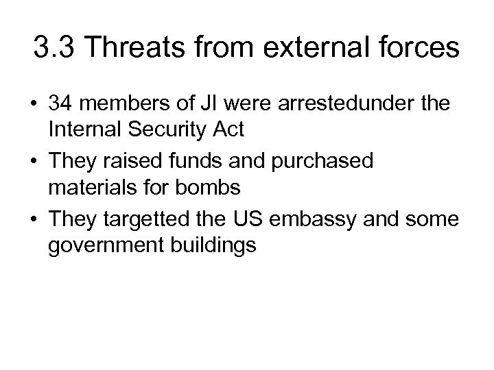 3. 3 Threats from external forces • 34 members of JI were arrestedunder the