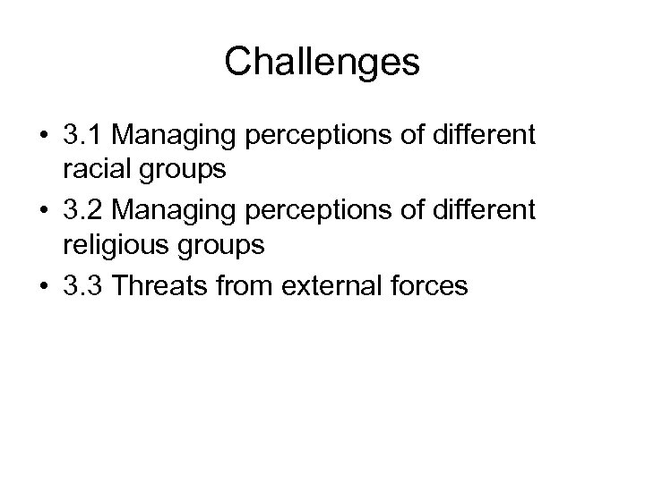 Challenges • 3. 1 Managing perceptions of different racial groups • 3. 2 Managing