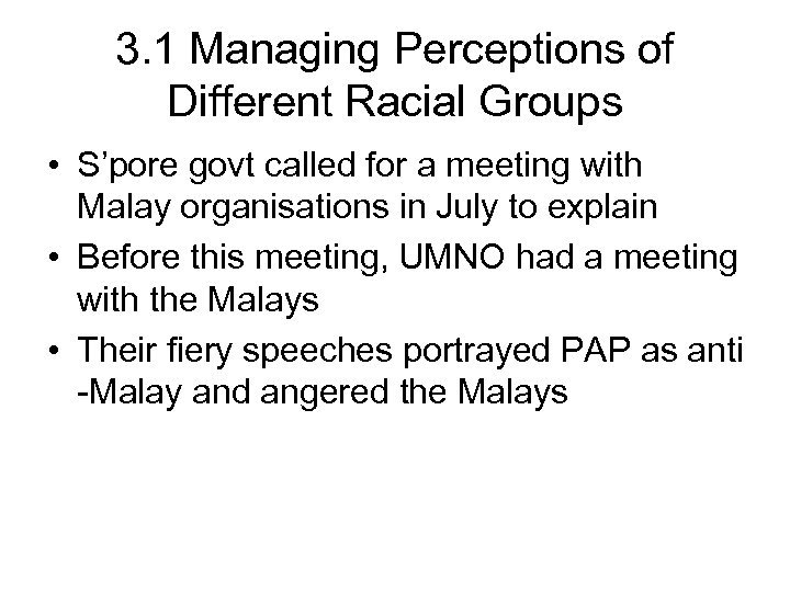 3. 1 Managing Perceptions of Different Racial Groups • S’pore govt called for a