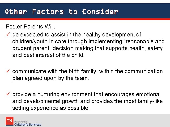 Other Factors to Consider Foster Parents Will: be expected to assist in the healthy