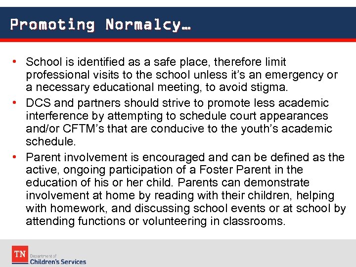 Promoting Normalcy… • School is identified as a safe place, therefore limit professional visits