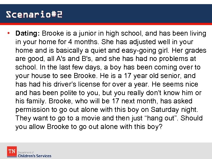 Scenario#2 • Dating: Brooke is a junior in high school, and has been living