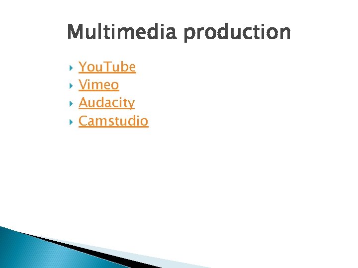 Multimedia production You. Tube Vimeo Audacity Camstudio 