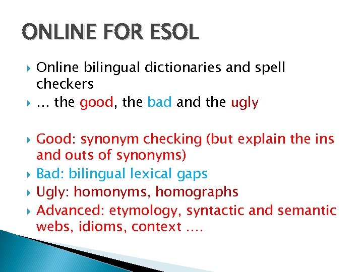 ONLINE FOR ESOL Online bilingual dictionaries and spell checkers … the good, the bad