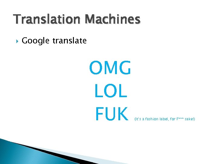 Translation Machines Google translate OMG LOL FUK (It’s a fashion label, for F*** sake!)