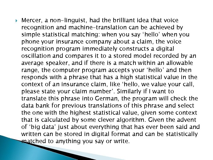  Mercer, a non-linguist, had the brilliant idea that voice recognition and machine-translation can