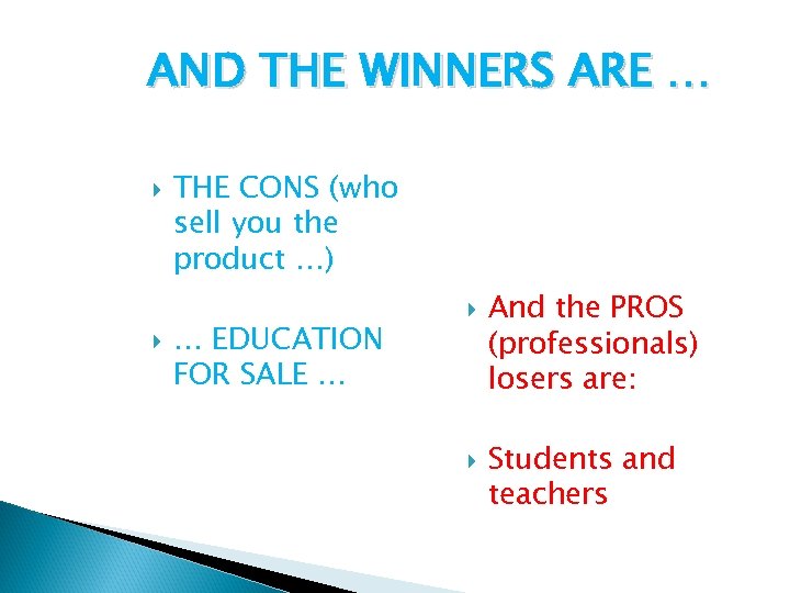 AND THE WINNERS ARE … THE CONS (who sell you the product …) …