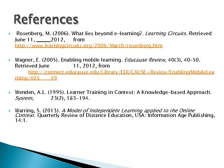 References Rosenberg, M. (2006). What lies beyond e-learning? . Learning Circuits. Retrieved June 11,