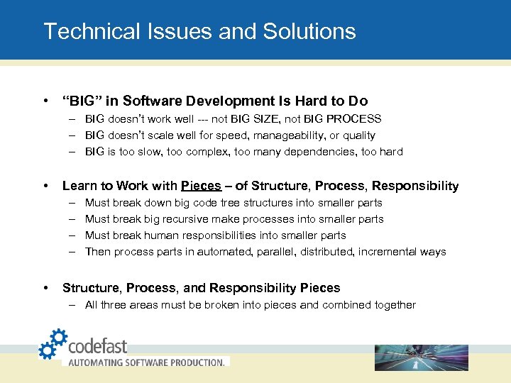Technical Issues and Solutions • “BIG” in Software Development Is Hard to Do –