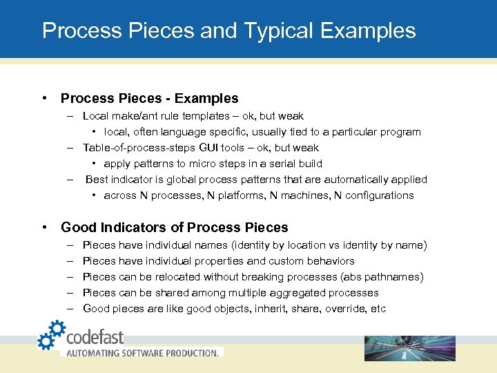 Process Pieces and Typical Examples • Process Pieces - Examples – Local make/ant rule