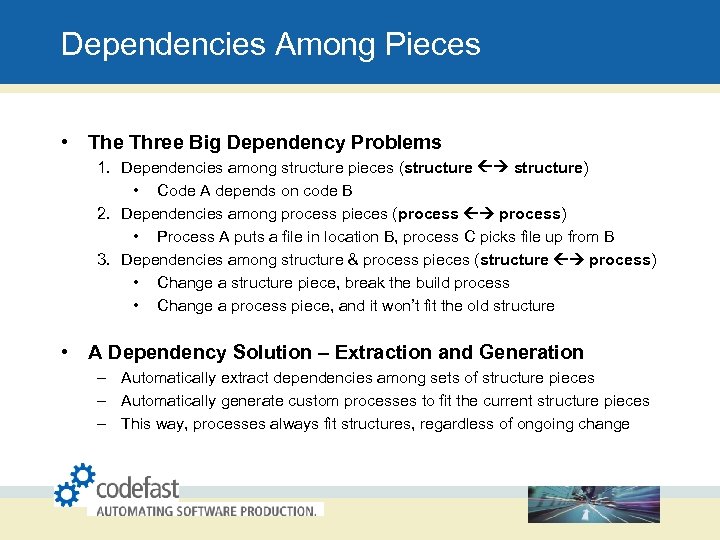Dependencies Among Pieces • The Three Big Dependency Problems 1. Dependencies among structure pieces