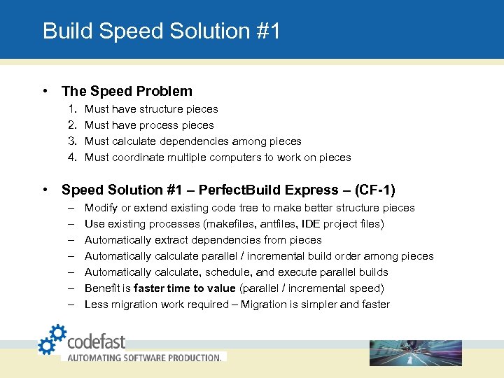 Build Speed Solution #1 • The Speed Problem 1. 2. 3. 4. Must have