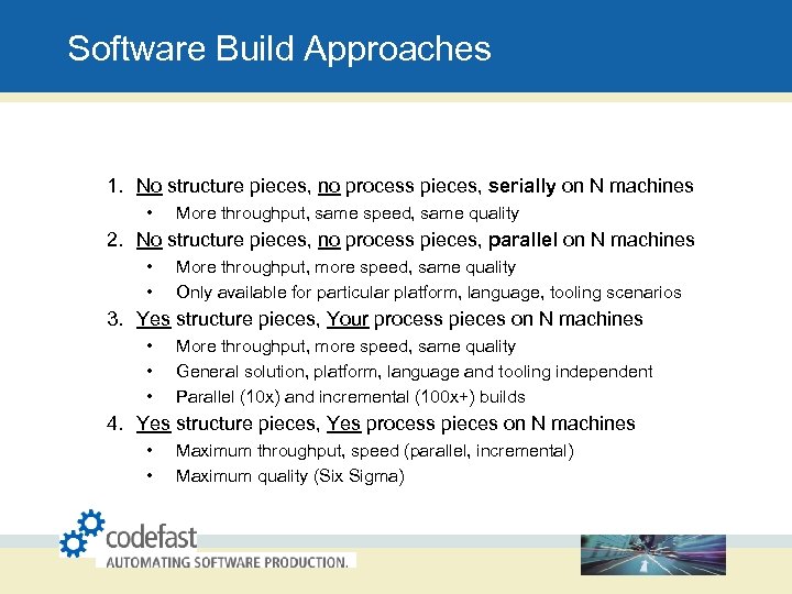 Software Build Approaches 1. No structure pieces, no process pieces, serially on N machines