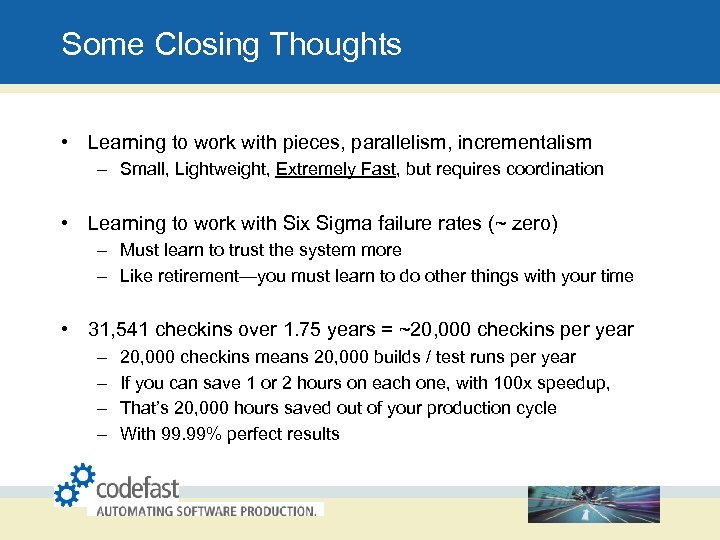 Some Closing Thoughts • Learning to work with pieces, parallelism, incrementalism – Small, Lightweight,