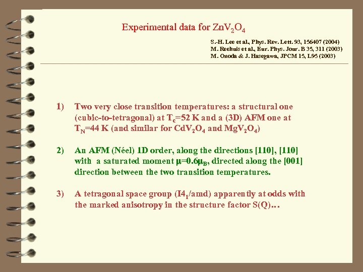 Experimental data for Zn. V 2 O 4 S. -H. Lee et al. ,