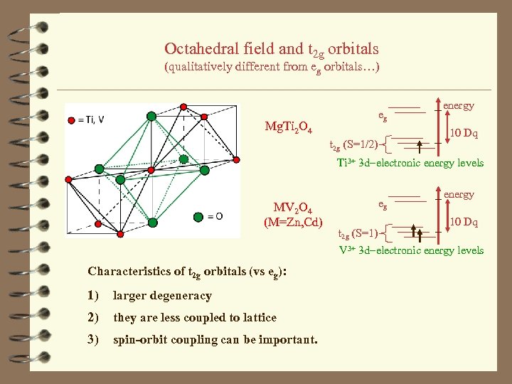 Octahedral field and t 2 g orbitals (qualitatively different from eg orbitals…) eg Mg.
