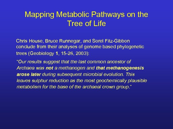 Mapping Metabolic Pathways on the Tree of Life Chris House, Bruce Runnegar, and Sorel