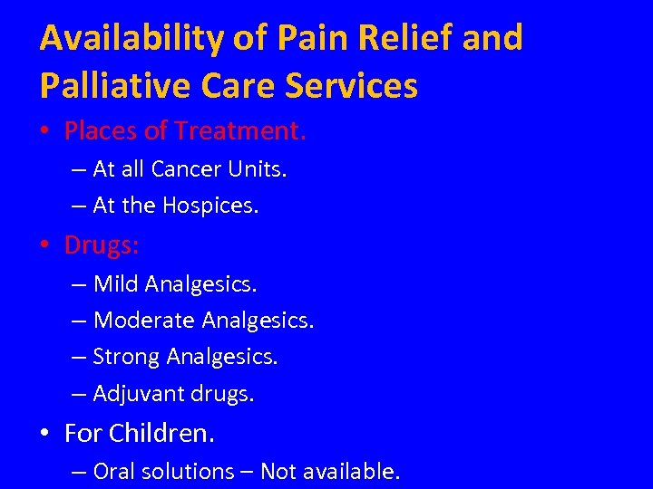Availability of Pain Relief and Palliative Care Services • Places of Treatment. – At