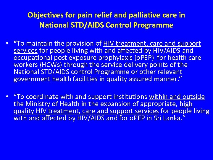Objectives for pain relief and palliative care in National STD/AIDS Control Programme • “To
