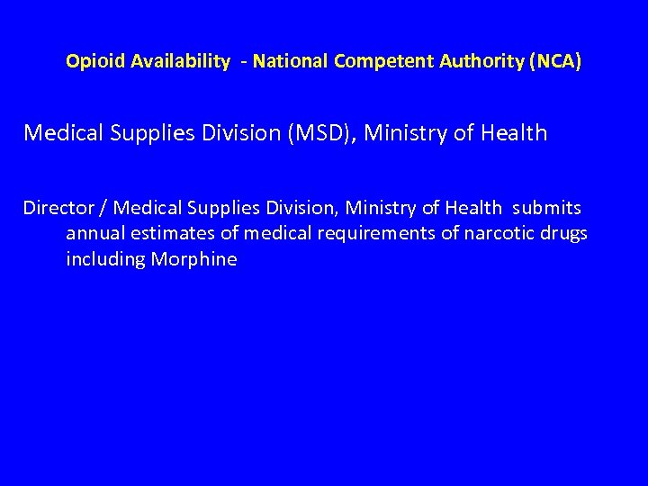 Opioid Availability - National Competent Authority (NCA) Medical Supplies Division (MSD), Ministry of Health