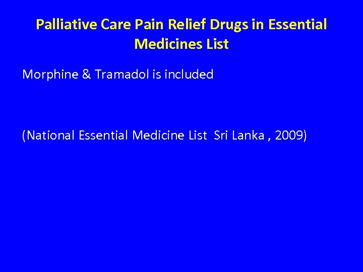 Palliative Care Pain Relief Drugs in Essential Medicines List Morphine & Tramadol is included