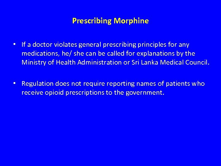 Prescribing Morphine • If a doctor violates general prescribing principles for any medications, he/