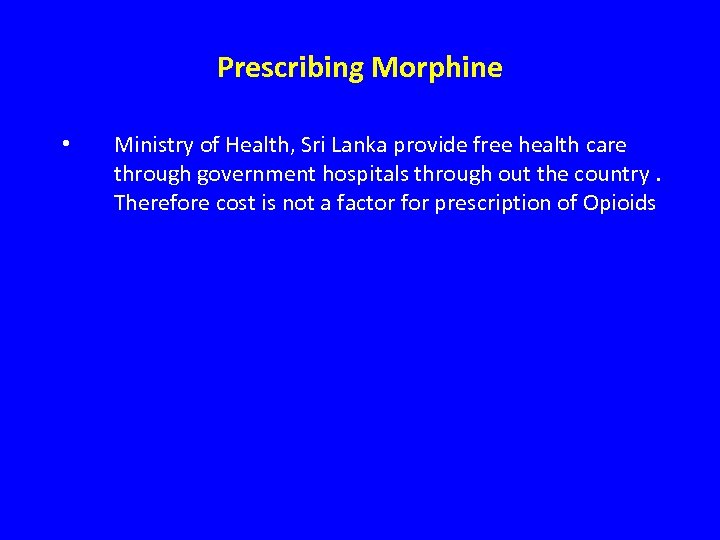 Prescribing Morphine • Ministry of Health, Sri Lanka provide free health care through government