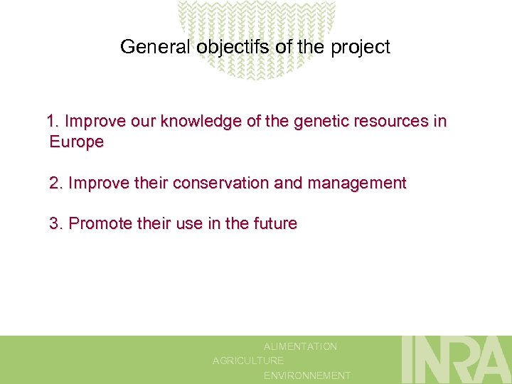 General objectifs of the project 1. Improve our knowledge of the genetic resources in