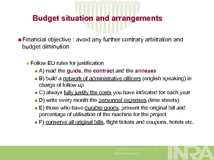Budget situation and arrangements n Financial objective : avoid any further contrary arbitration and