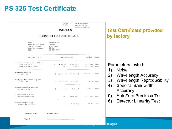 PS 325 Test Certificate provided by factory Parameters tested: 1) Noise 2) Wavelength Accuracy