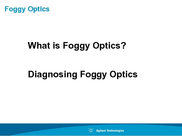 Foggy Optics What is Foggy Optics? Diagnosing Foggy Optics 