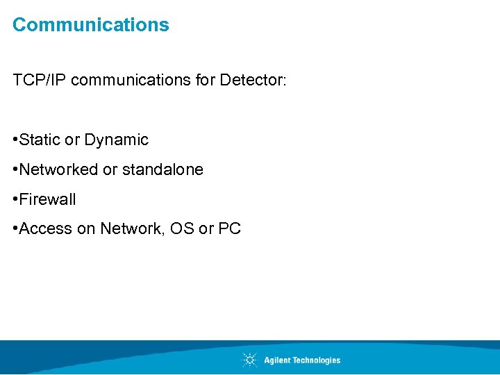 Communications TCP/IP communications for Detector: • Static or Dynamic • Networked or standalone •