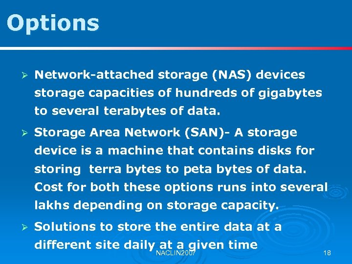 Options Ø Network-attached storage (NAS) devices storage capacities of hundreds of gigabytes to several