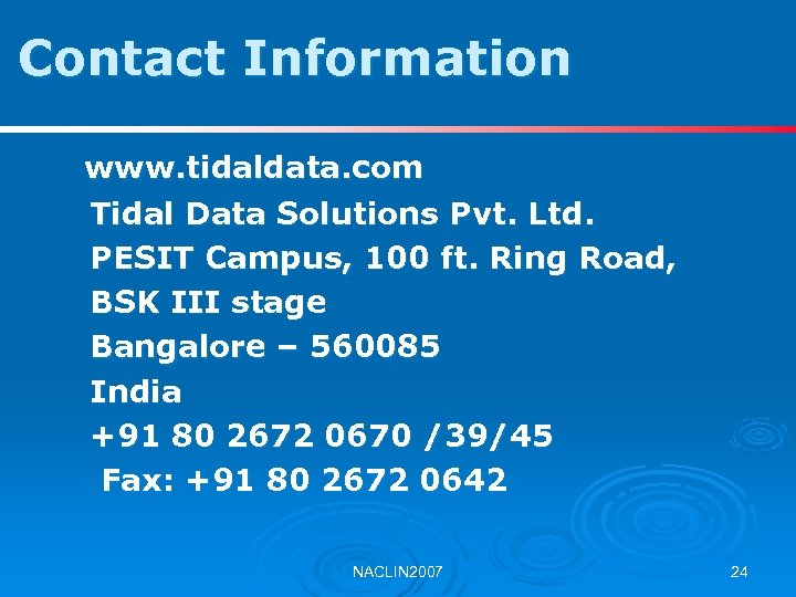 Contact Information www. tidaldata. com Tidal Data Solutions Pvt. Ltd. PESIT Campus, 100 ft.