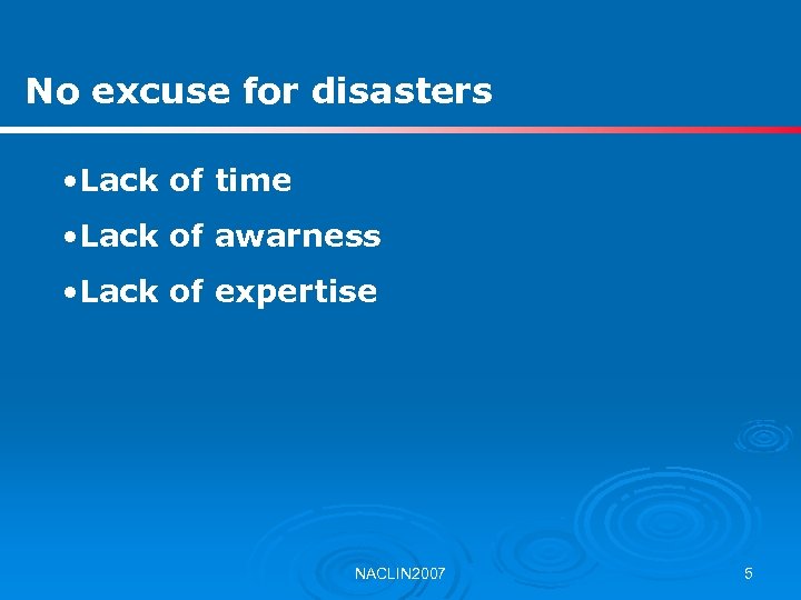 No excuse for disasters • Lack of time • Lack of awarness • Lack