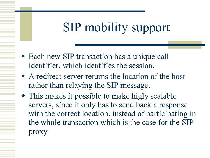 SIP mobility support w Each new SIP transaction has a unique call identifier, which