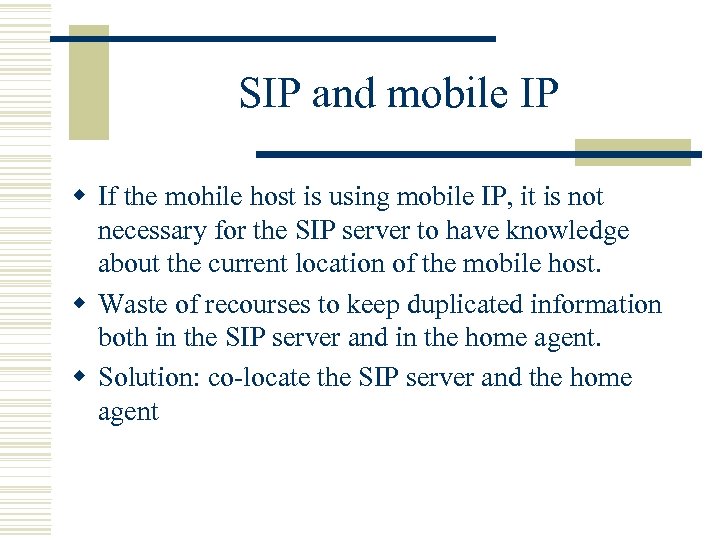 SIP and mobile IP w If the mohile host is using mobile IP, it