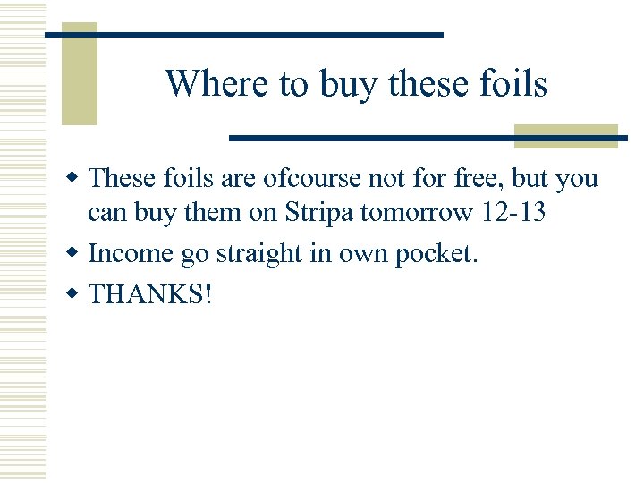 Where to buy these foils w These foils are ofcourse not for free, but