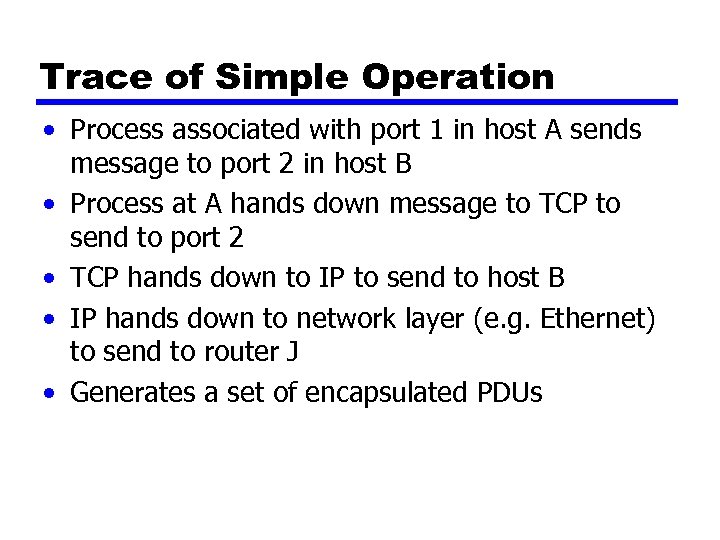 Trace of Simple Operation • Process associated with port 1 in host A sends