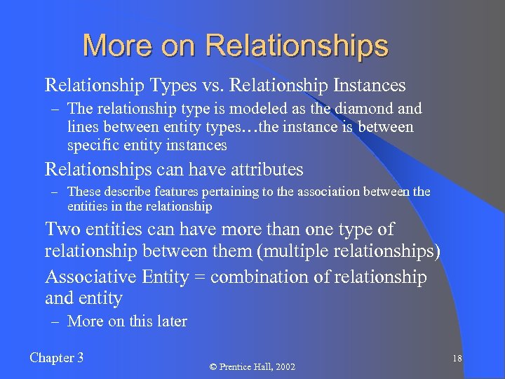 More on Relationships l Relationship Types vs. Relationship Instances – The relationship type is