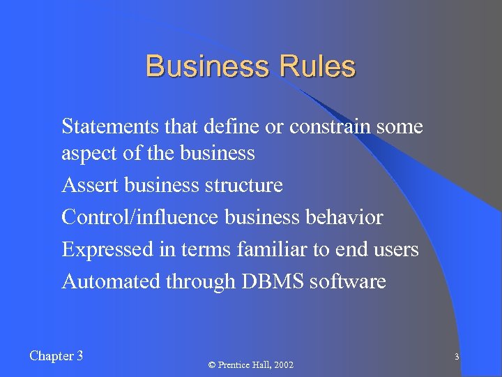 Business Rules l Statements that define or constrain some aspect of the business l