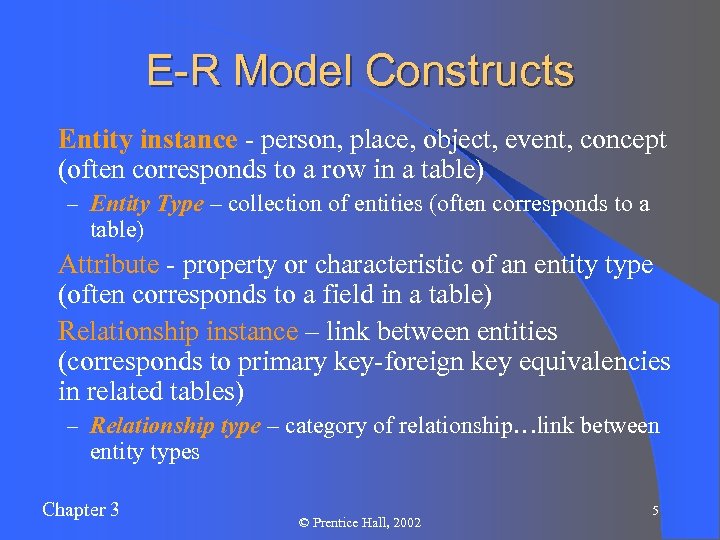 E-R Model Constructs l Entity instance - person, place, object, event, concept (often corresponds