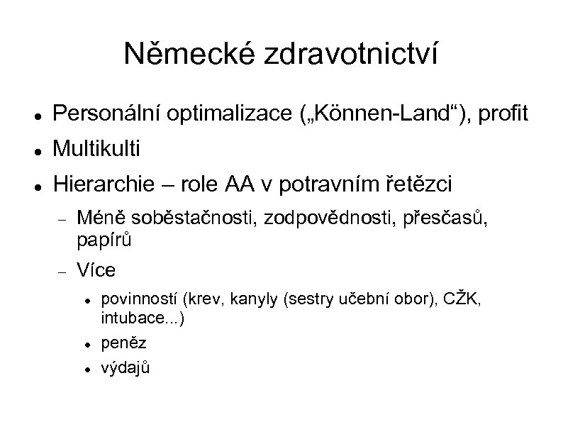 Německé zdravotnictví Personální optimalizace („Können-Land“), profit Multikulti Hierarchie – role AA v potravním řetězci