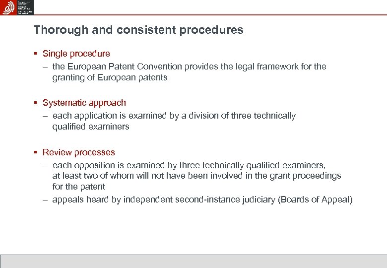 Thorough and consistent procedures § Single procedure – the European Patent Convention provides the