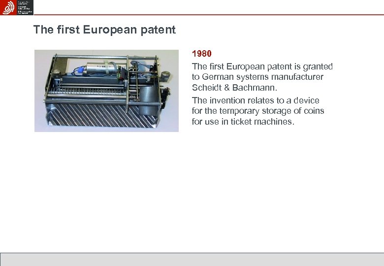 The first European patent 1980 The first European patent is granted to German systems