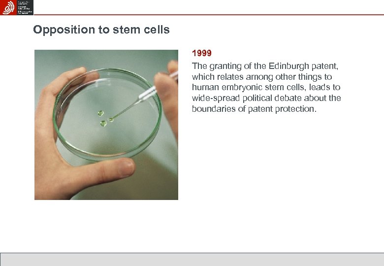 Opposition to stem cells 1999 The granting of the Edinburgh patent, which relates among