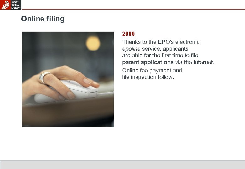 Online filing 2000 Thanks to the EPO's electronic epoline service, applicants are able for