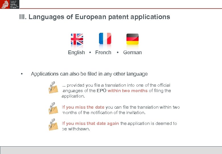 III. Languages of European patent applications English French • German Applications can also be